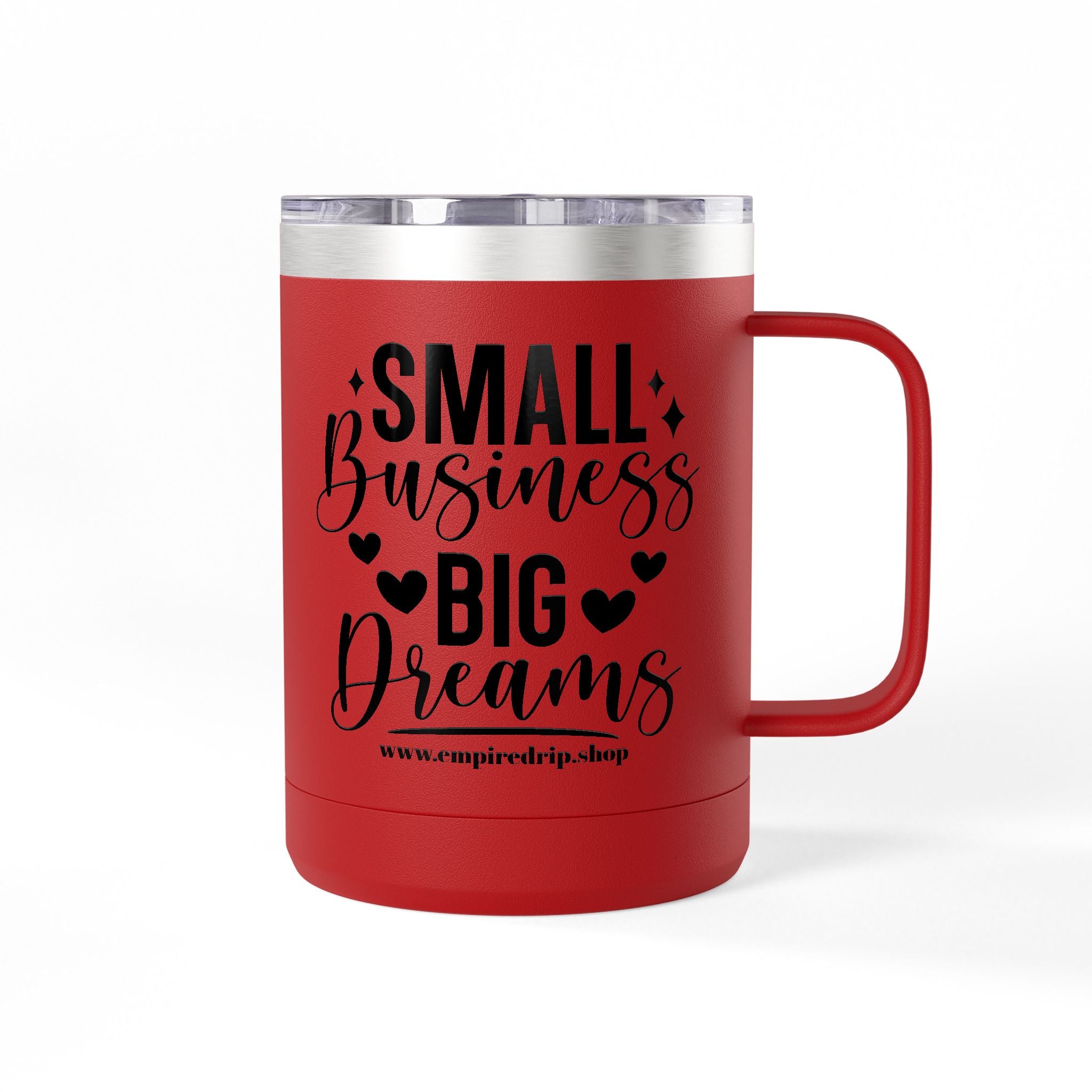Inspirational Coffee Mug Tumbler, Small Business Big Dreams.