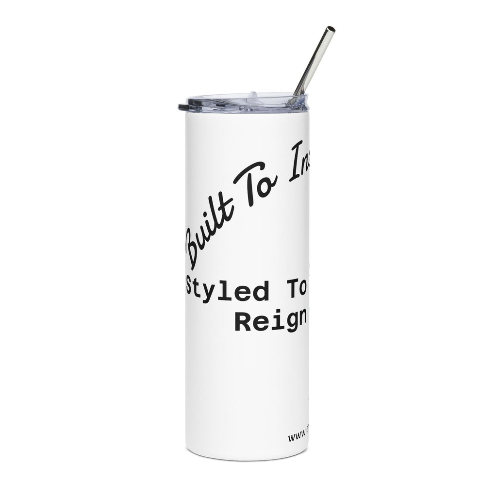 “Built to Inspire. Styled to Reign.” Stainless Steel Tumbler, 20oz.
