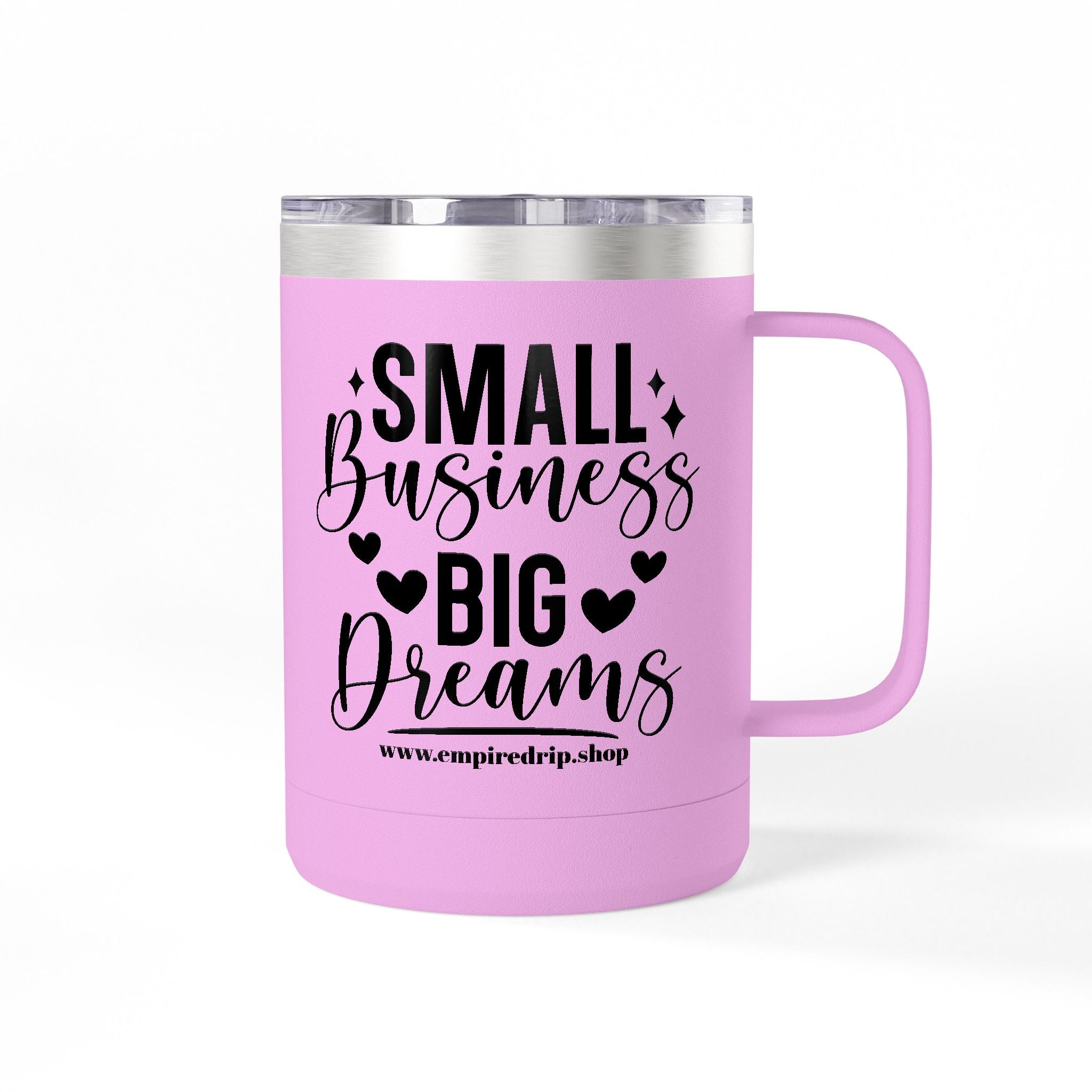 Inspirational Coffee Mug Tumbler, Small Business Big Dreams.