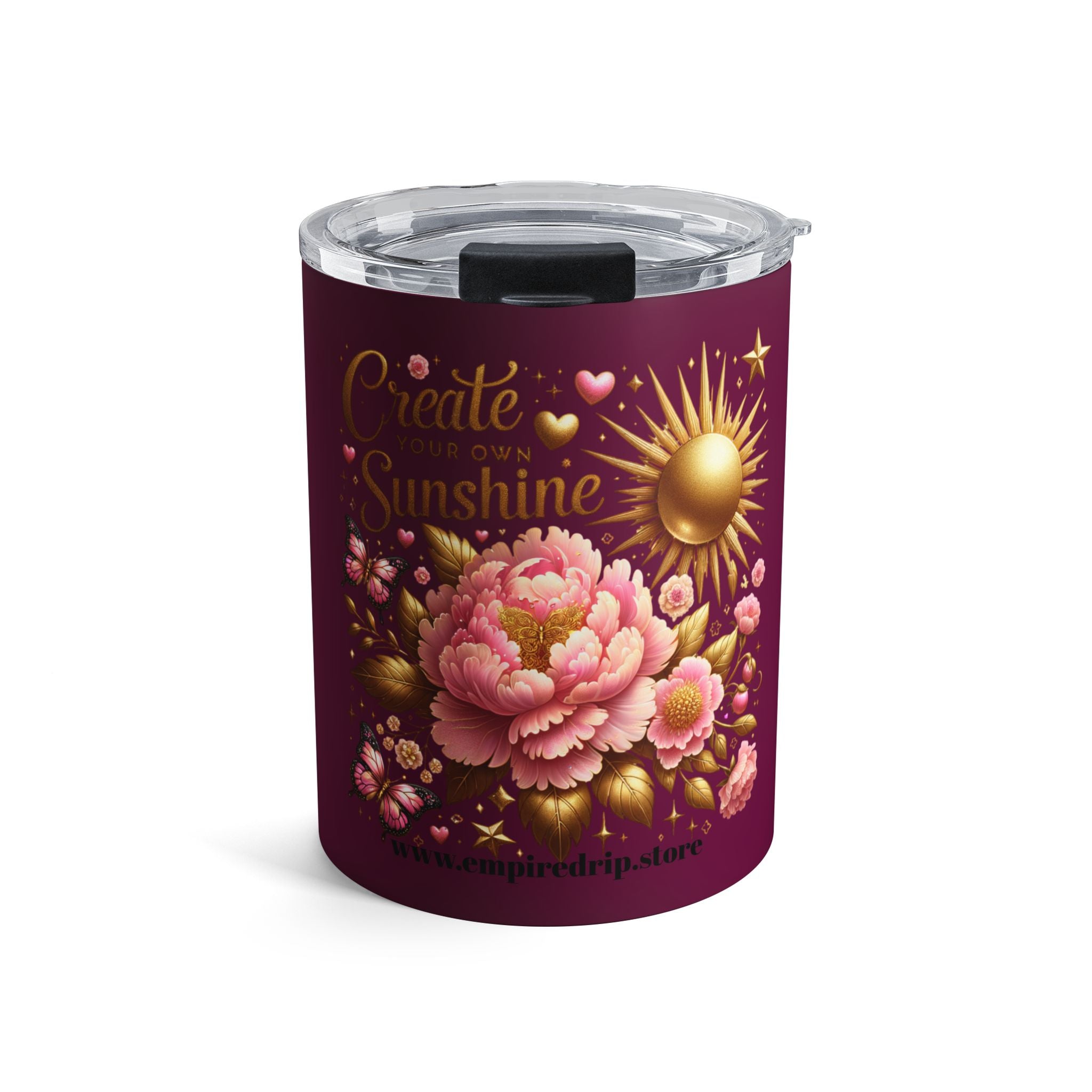 Floral Inspirational Tumbler, Create Your Own Sunshine, Motivational Mug.