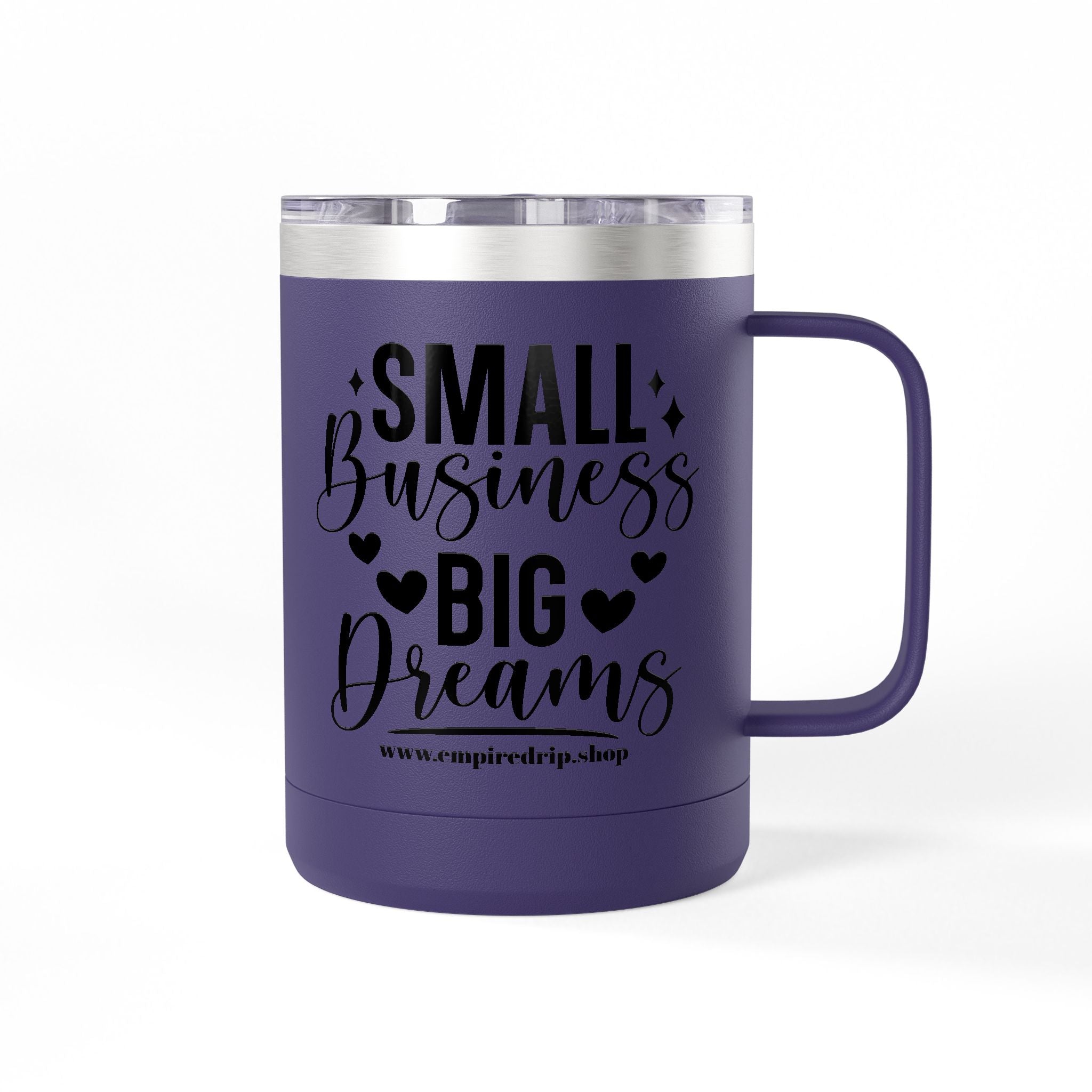 Inspirational Coffee Mug Tumbler, Small Business Big Dreams.