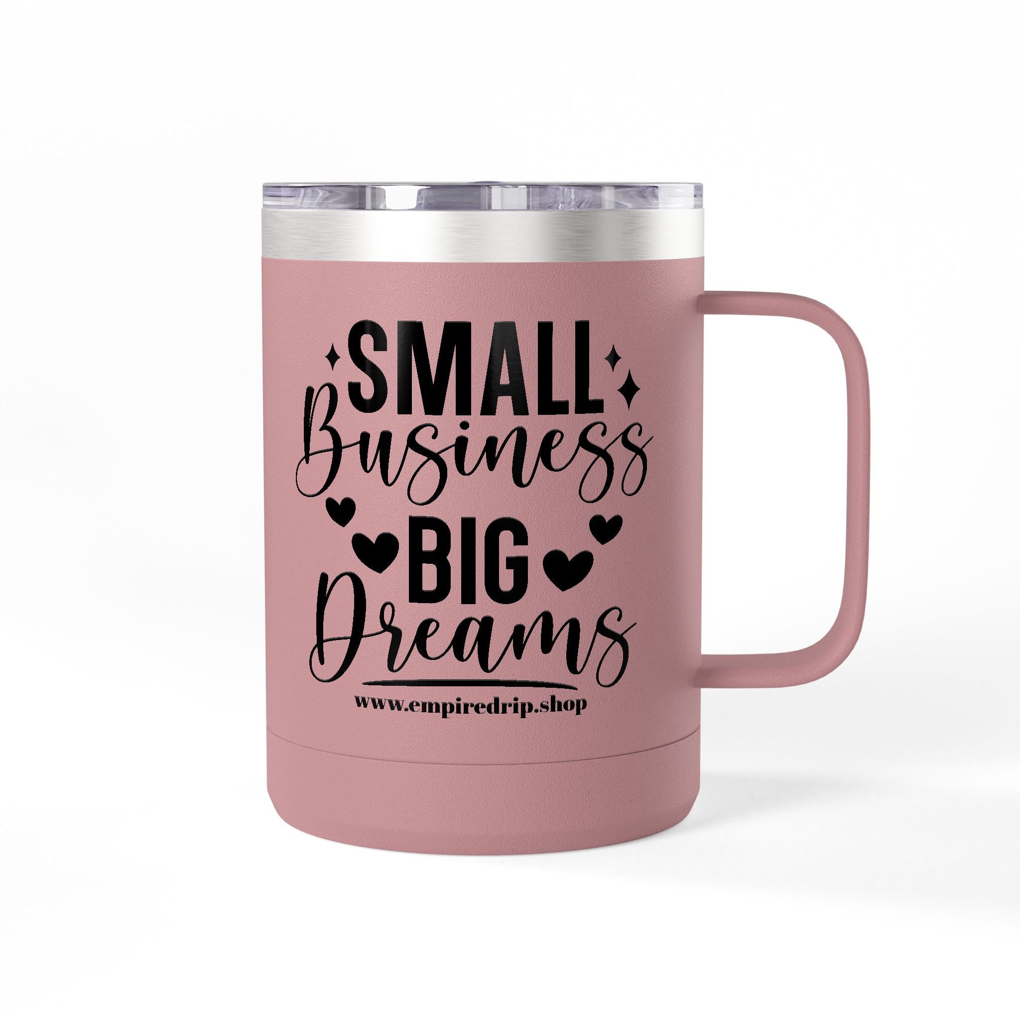 Inspirational Coffee Mug Tumbler, Small Business Big Dreams