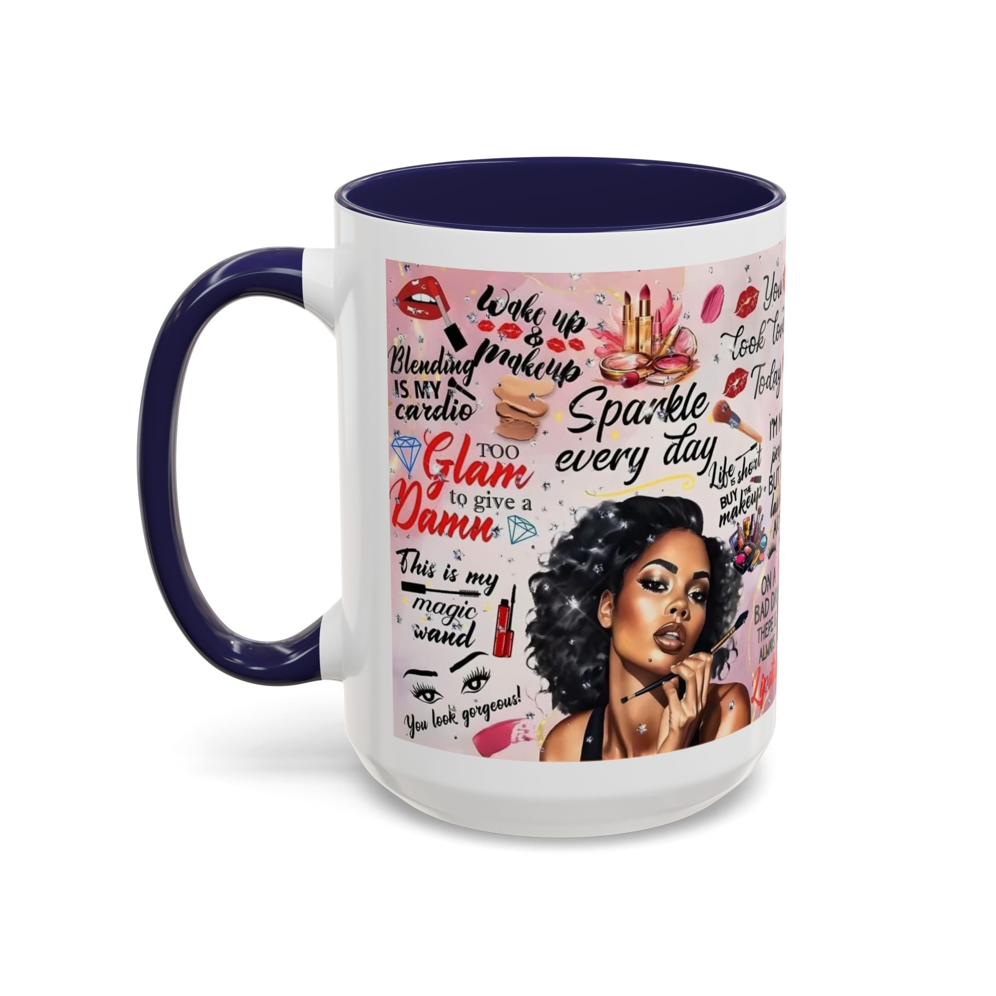 Glamorous Makeup Coffee Mug - Inspirational Quotes, Beauty Gift, Self-Care Reminder, Makeup Lover's Delight, Seasonal Gift